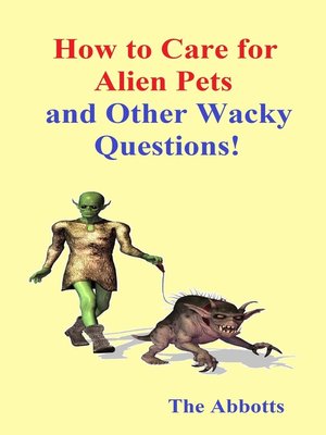 cover image of How to Care for Alien Pets and Other Wacky Questions!